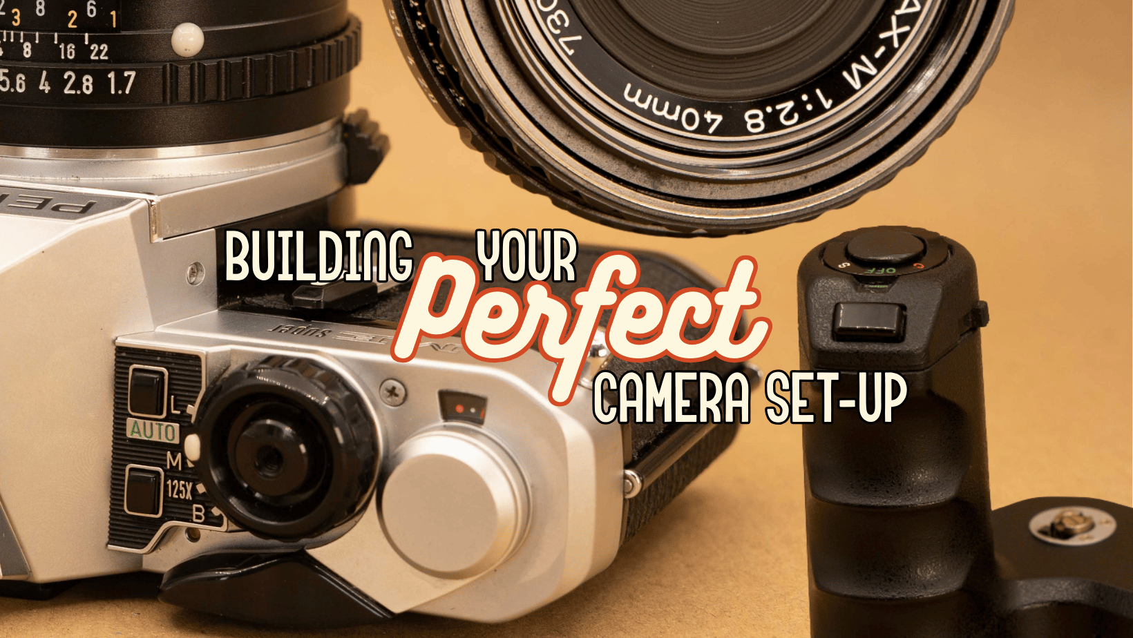 Max Build Camera How to Build Your Perfect Film Camera Set-up – Cameras By Max Ltd