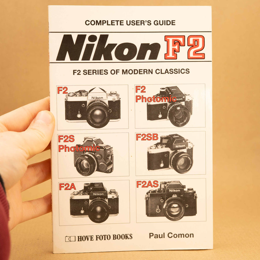 Complete User's Guide for Nikon F2 Series Cameras by Paul Comon
