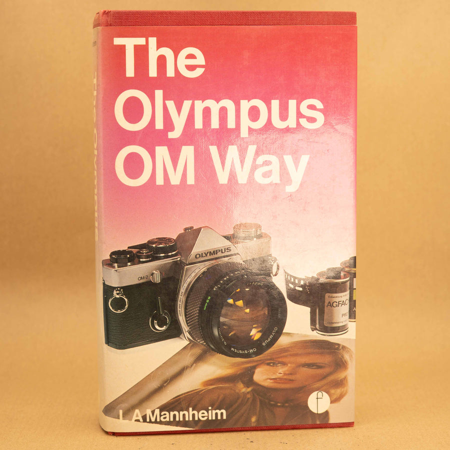 The Olympus OM Way by L.A. Mannheim